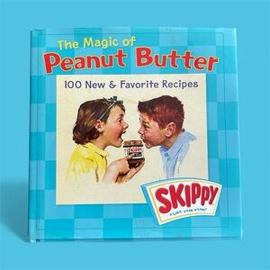The Magic of Peanut Butter: 100 New and Favorite Recipes by Skippy